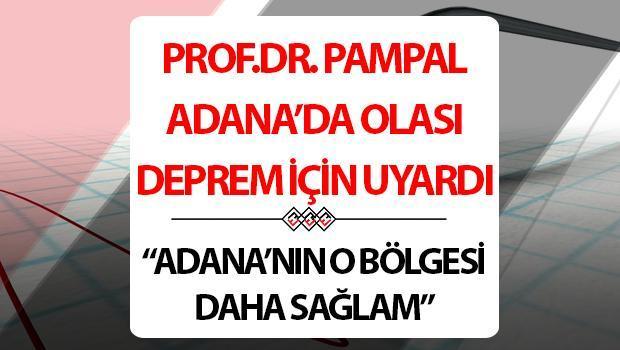 Prof. Dr. Pampal’dan olası Adana depremi için büyüklük tahmini! “Adana’nın o bölgesinde zemin daha sağlam”